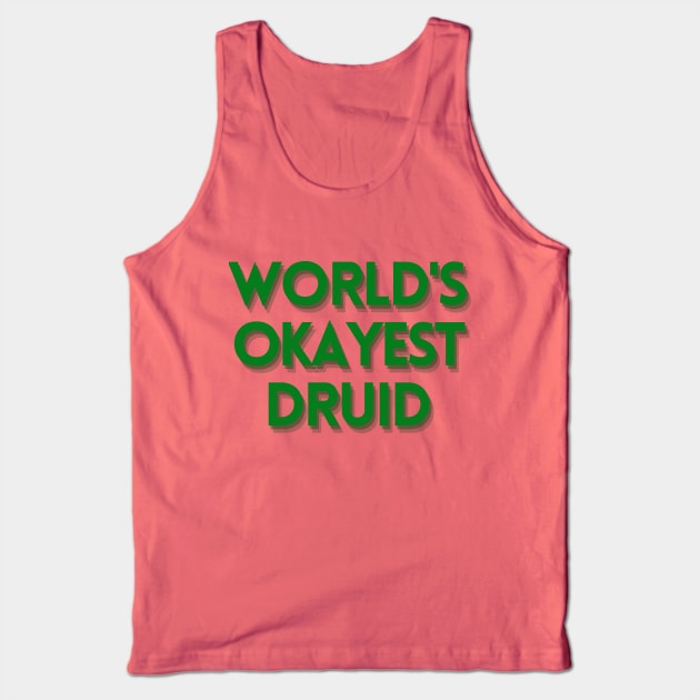 World's Okayest Druid Text Design Tank Top by CursedContent